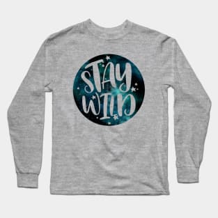 Stay Wild - Galaxy Long Sleeve T-Shirt